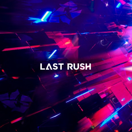 Last Rush | Boomplay Music