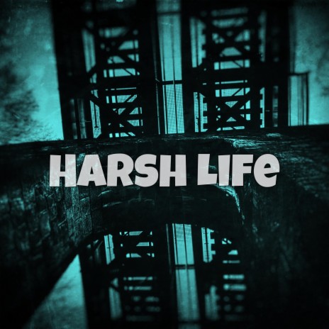 Harsh Life | Boomplay Music