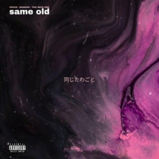 same old (feat. SadSixx & The Safe One)