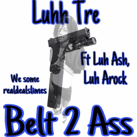 Belt 2 Ass ft. LUH ASH & Luh Arock | Boomplay Music