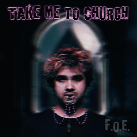 TAKE ME TO CHURCH | Boomplay Music