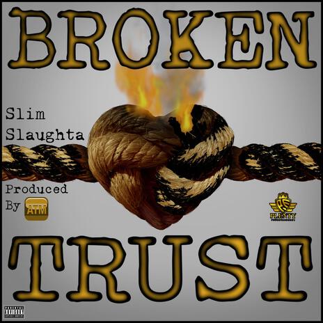 Broken Trust ft. Slim Slaughta | Boomplay Music