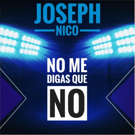 No Me Digas Que No | Boomplay Music