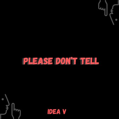 Please Don't Tell | Boomplay Music