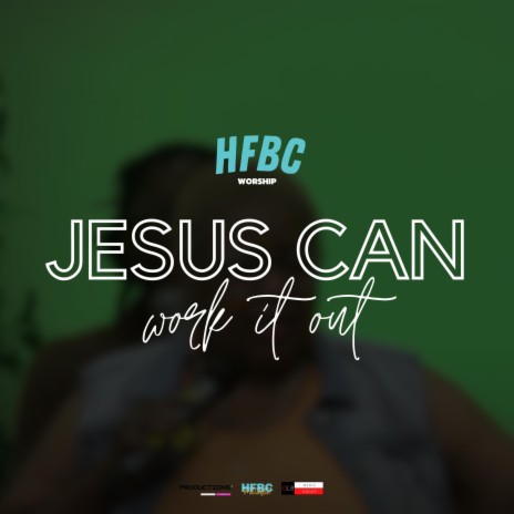 Jesus Can Work It Out | Boomplay Music