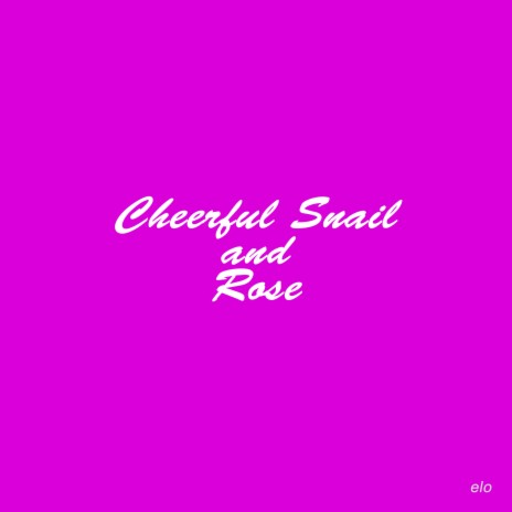 Cheerful Snail and Rose | Boomplay Music