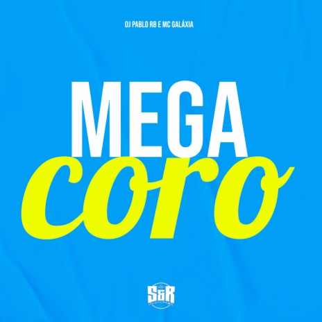 Mega Coro ft. Mc Galaxia | Boomplay Music