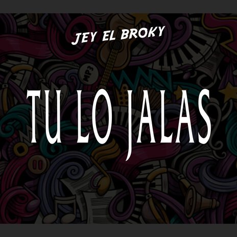 Tu Lo Jalas | Boomplay Music