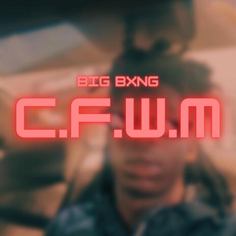C.F.W.M | Boomplay Music