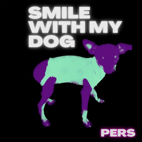 Smile with My Dog | Boomplay Music