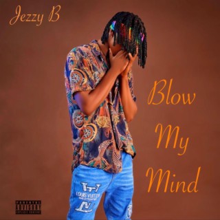 Blow my mind lyrics | Boomplay Music