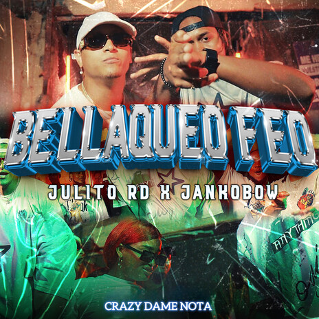 Bellaqueo Feo ft. Jankobow & Crazy Dame Nota | Boomplay Music