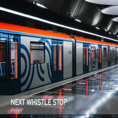 Next Whistle Stop | Boomplay Music