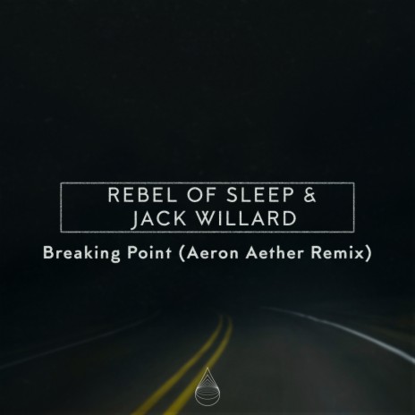 Breaking Point (Aeron Aether Remix) ft. Rebel of Sleep | Boomplay Music
