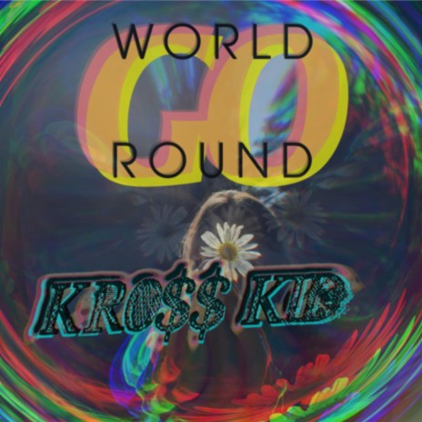 WORLD GO ROUND | Boomplay Music