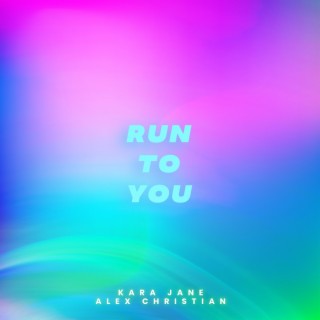 Run to You ft. Alex Christian lyrics | Boomplay Music