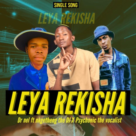 Leya rekisha ft. Nkgetheng the Dj & Psychotic the vocalist | Boomplay Music