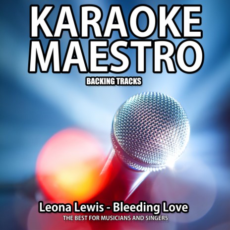 Bleeding Love (Karaoke Version) (Originally Performed By Leona Lewis)