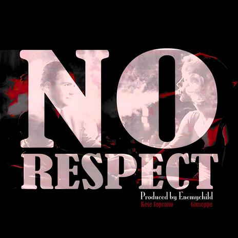 No Respect ft. Giuseppe | Boomplay Music