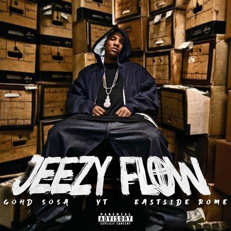 JEEZY FLOW ft. Gohd Sosa & Eastside Rome | Boomplay Music