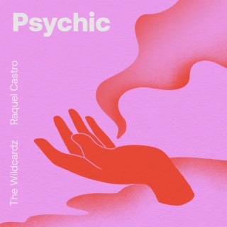 Psychic ft. Raquel Castro lyrics | Boomplay Music