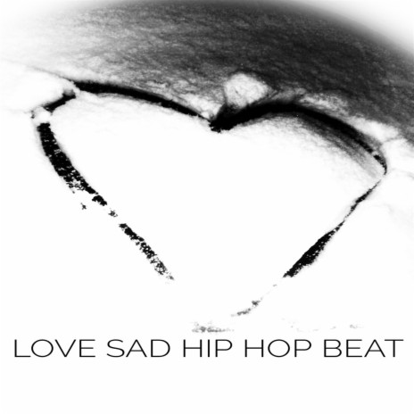 LOVE SAD HIP HOP BEAT | Boomplay Music