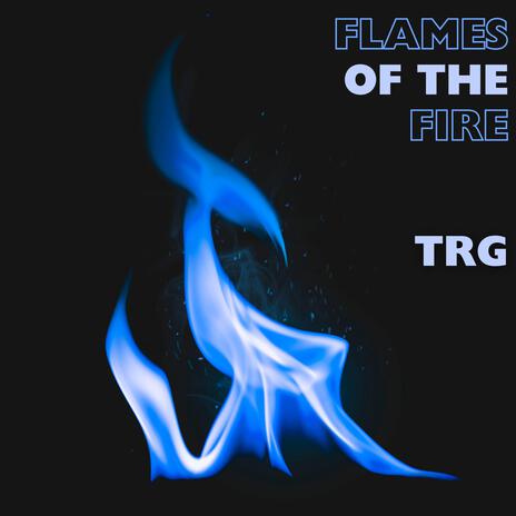 Flames of the Fire ft. T3E & Tooley | Boomplay Music