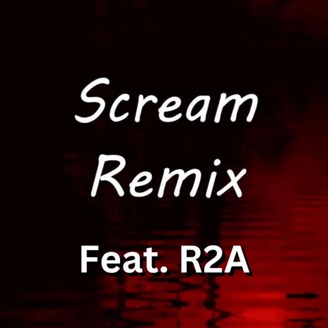 Scream (Remix) ft. R2A3000 | Boomplay Music