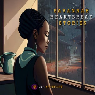Savannah Heartbreak Stories (Vocal African Lofi)
