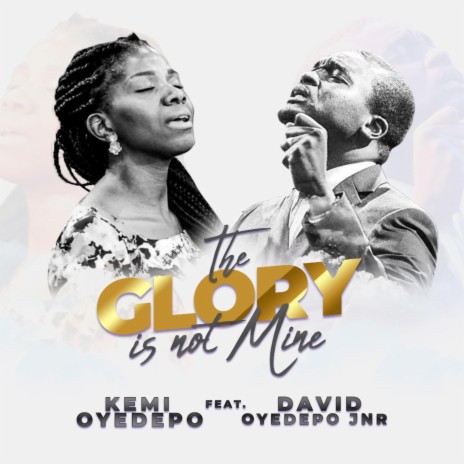 The Glory is Not Mine ft. David Oyedepo Jnr | Boomplay Music
