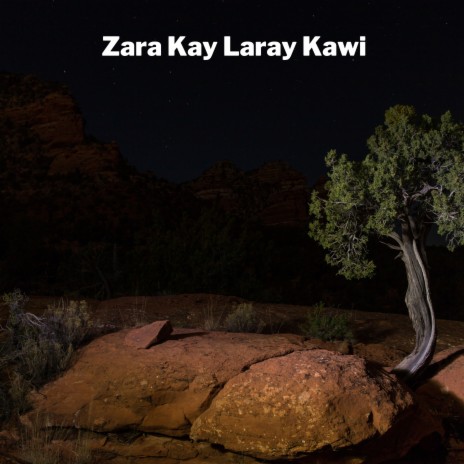 Zara Kay Laray Kawi ft. Chahat Papu | Boomplay Music