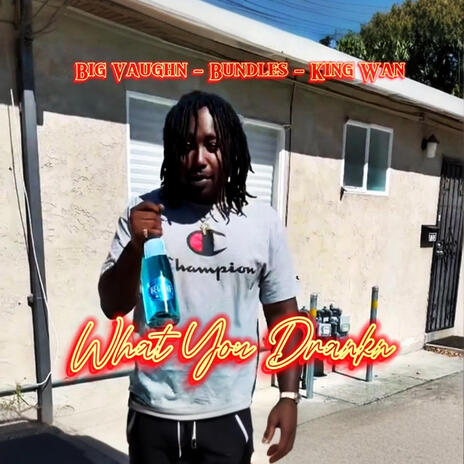 What You Drankin ft. King Wan & Bundles