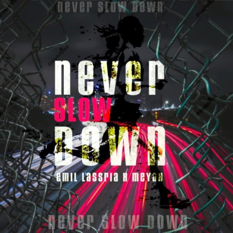 Never Slow Down ft. Meyah | Boomplay Music