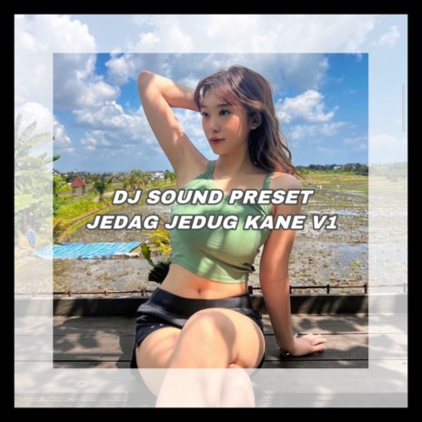 DJ SOUND PRESET JEDAG JEDUG KANE V1 DJ NGET TENGET ft. Greg Sappodarja | Boomplay Music