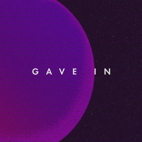 Gave In | Boomplay Music