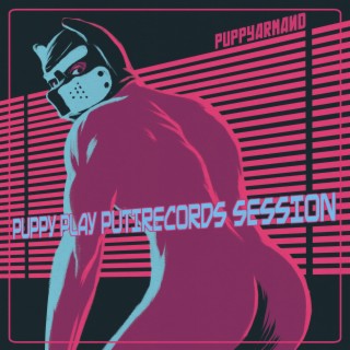 PUPPY PLAY PUTIRECORDS SESSION