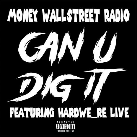 Can U Dig It (Live) ft. Hardwe Re Live | Boomplay Music