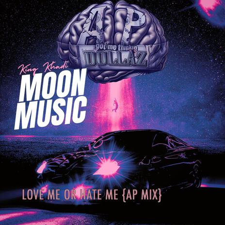 LoVe Me or Hate Me (AP MIX) ft. King Khadi | Boomplay Music