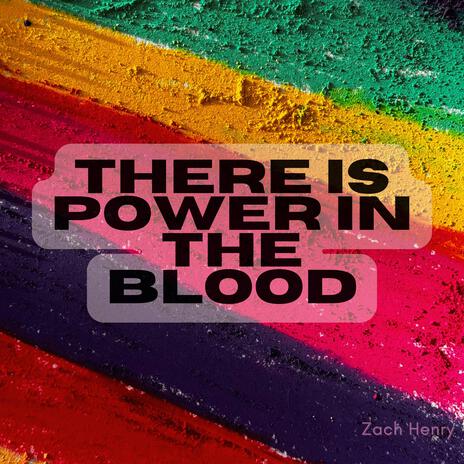 There is Power in the Blood | Boomplay Music