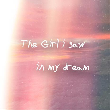 The girl I saw in my dream | Boomplay Music