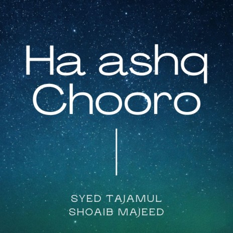 Haa Ashq chooro ft. Syed Tajamul | Boomplay Music