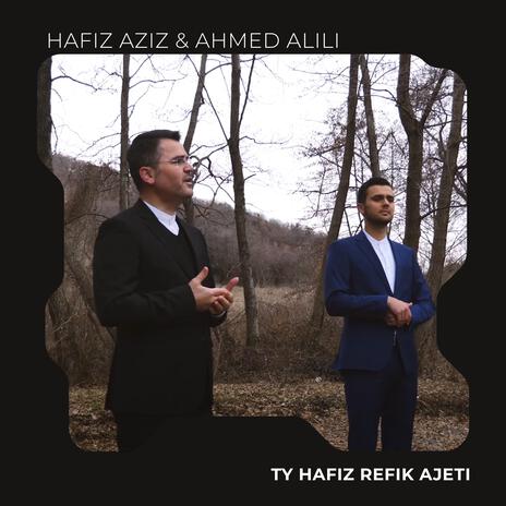 Ty Hafiz Refik Ajeti ft. Ahmed Alili | Boomplay Music