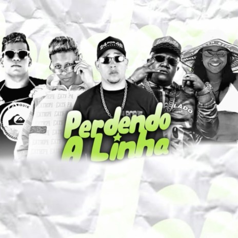 Perdendo a Linha ft. Gui da Tropa, Mc Danado & Mc Danny | Boomplay Music