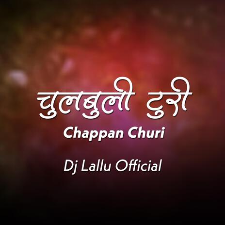 Chulbuli Turi Chappan Churi | Boomplay Music