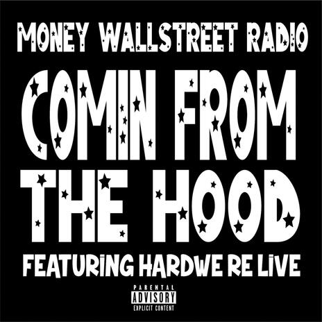 Comin From The Hood (Live) ft. Hardwe Re Live | Boomplay Music