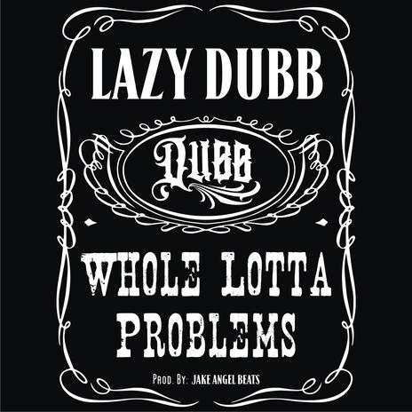 Whole Lotta Problems | Boomplay Music