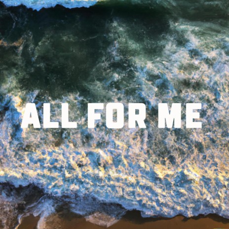 All For Me (I Believe) | Boomplay Music