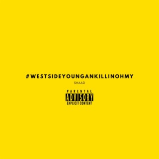 #WESTSIDEYOUNGANKILLINOHMY