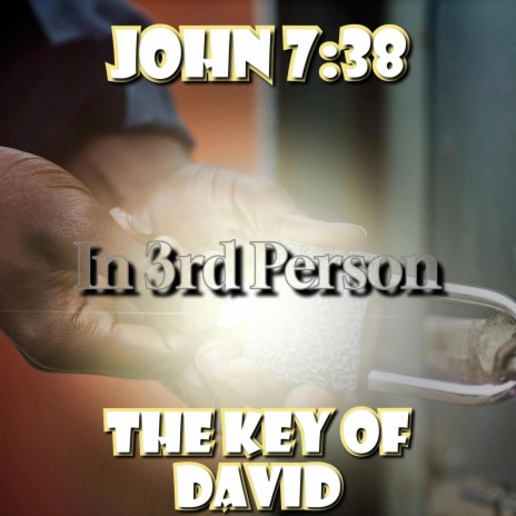 The Key of David (Matthew 18:18-20 In 3rd Person) ft. John 7:38
