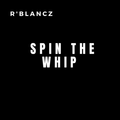 Spin the whip | Boomplay Music